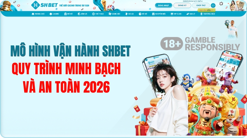 Mô Hình Vận Hành SHBET – Cách Hoạt Động 2026