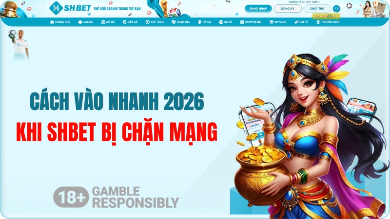 SHBET Bị Chặn Mạng Phải Làm Sao? Cách Vào Nhanh 2026
