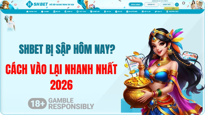 SHBET Bị Sập Hôm Nay? Cách Vào Lại Nhanh Nhất 2026