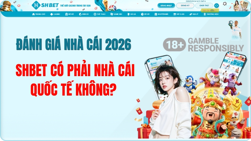 SHBET Có Phải Nhà Cái Quốc Tế Không? Đánh Giá 2026