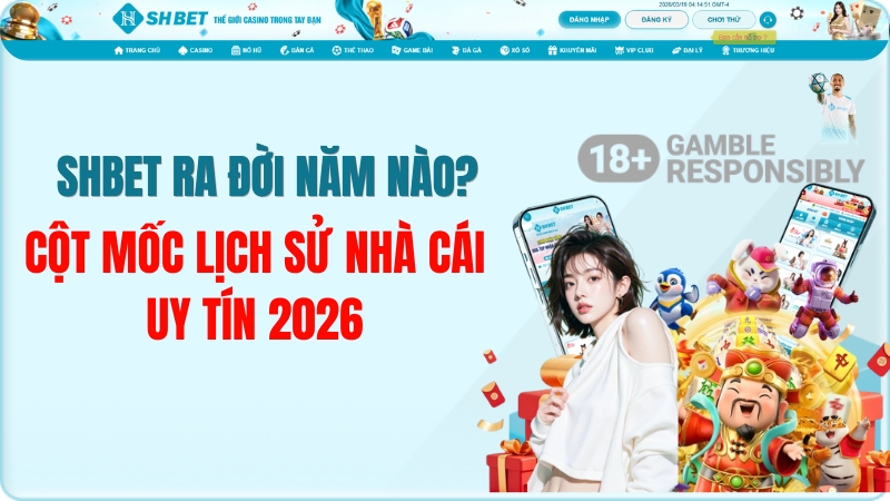 SHBET Ra Đời Năm Nào? Thông Tin Chính Xác 2026