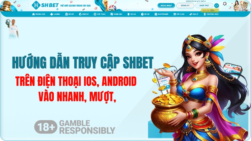 Truy Cập SHBET Trên Điện Thoại Nhanh Nhất 2026