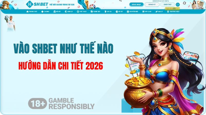 Vào SHBET Như Thế Nào? Hướng Dẫn Chi Tiết 2026