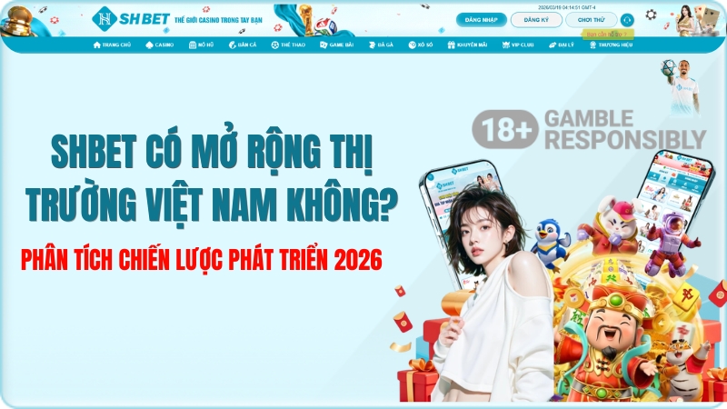 SHBET Có Mở Rộng Thị Trường Việt Nam Không? 2026